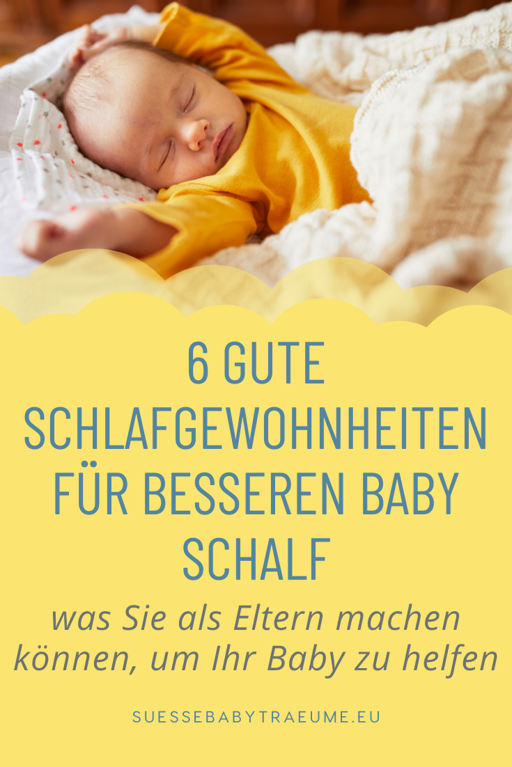 Hätten Sie gerne, dass Ihr Baby besser Schläft? Dann fördern Sie diese 6 gute Schlafgewohnheiten, die Babies helfen, besser zu schlafen.