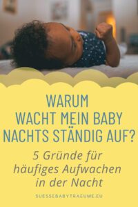 Warum wachen Babys nachts häufig auf? Hier sind 5 hauptgründe für Nachtaufwachen und wie Sie diese verhindern oder reduzieren können.
